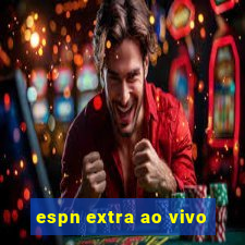 espn extra ao vivo